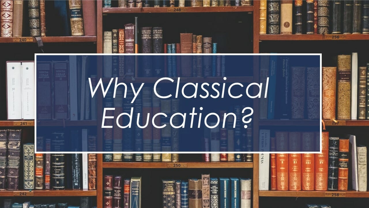 Why Classical Education